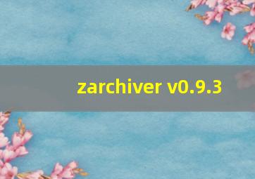 zarchiver v0.9.3